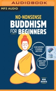 No-Nonsense Buddhism for Beginners written by Noah Rasheta performed by Will Damron on MP3 CD (Unabridged)